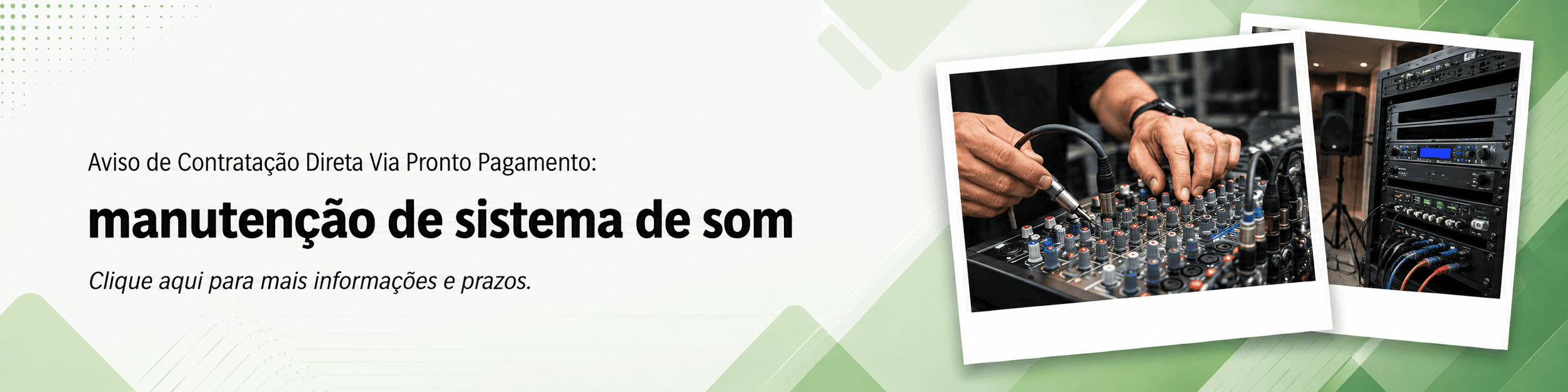 Aviso de contratação direta via pronto pagamento para manutenção de sistema de som