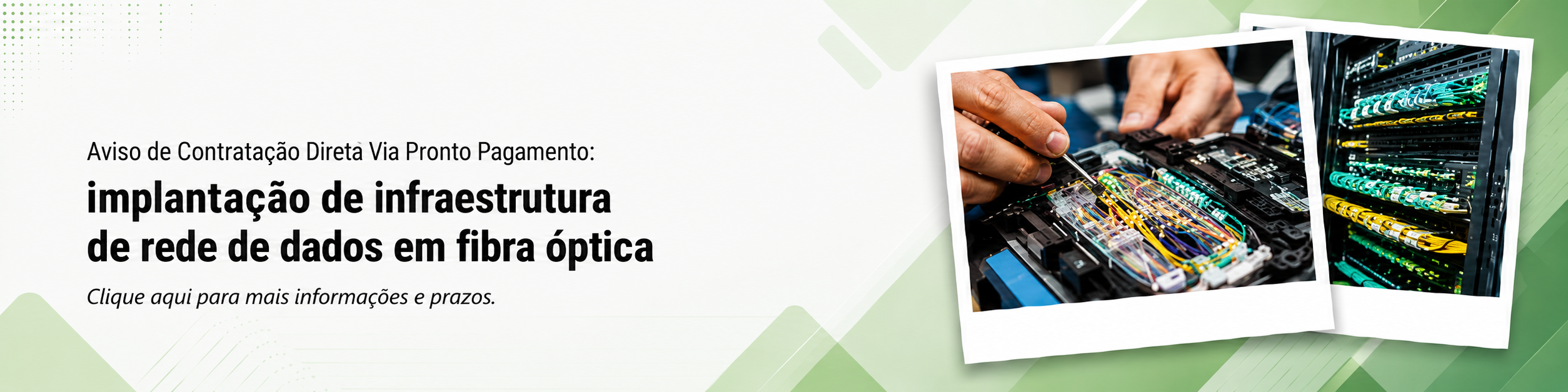 Aviso de Contratação Direta Via Pronto Pagamento para implantação de infraestrutura de rede de dados em fibra óptica
